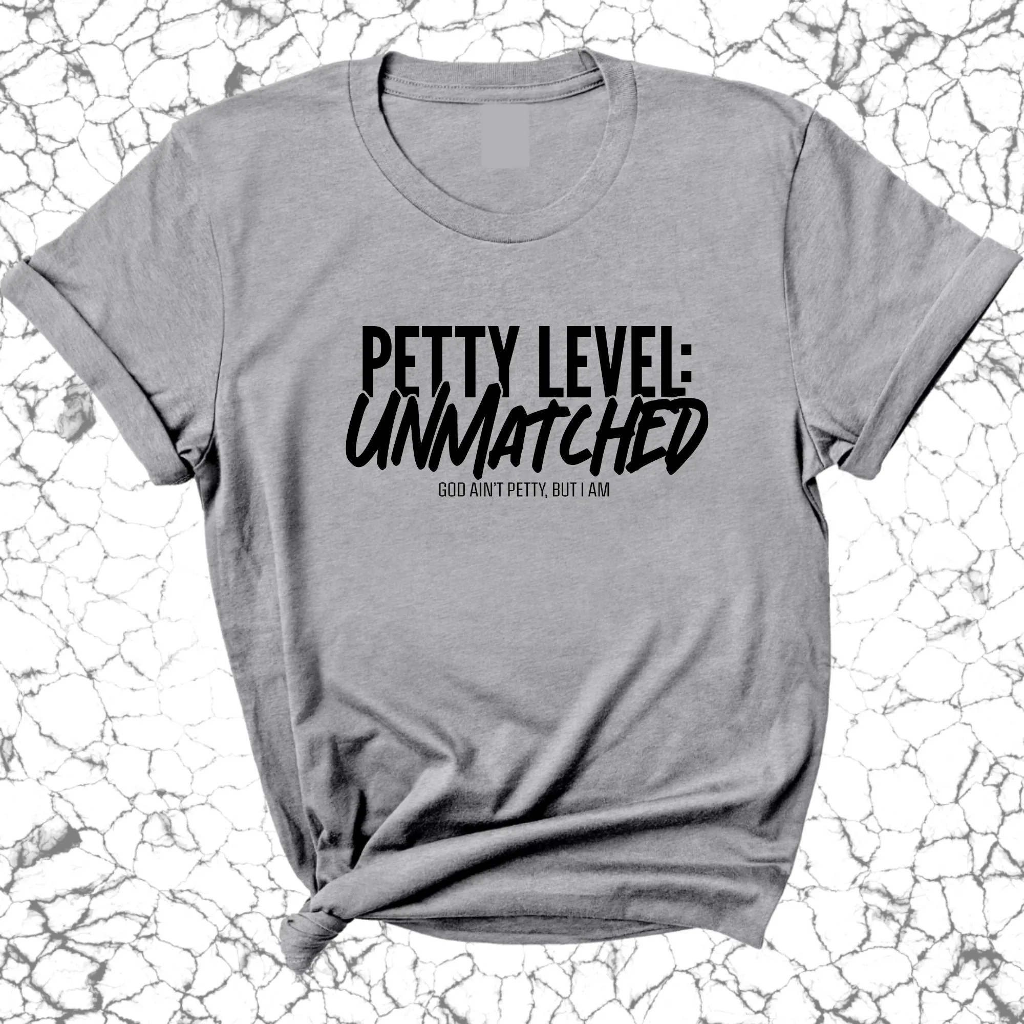 Petty Level: Unmatched Unisex Tee