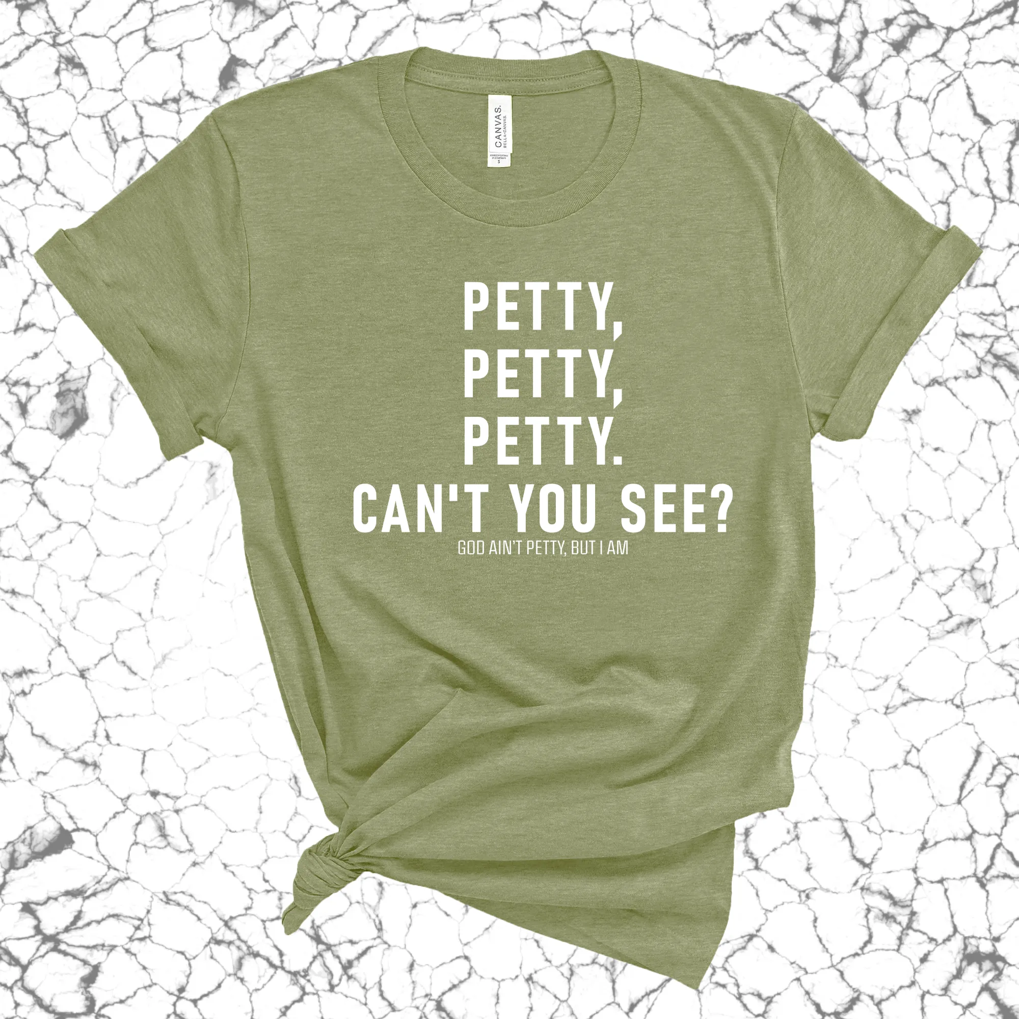 Petty, Petty, Petty. Can't you see Unisex Tee