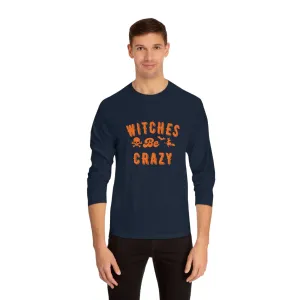 Unisex | Witches Be Crazy | Classic Long Sleeve T-Shirt